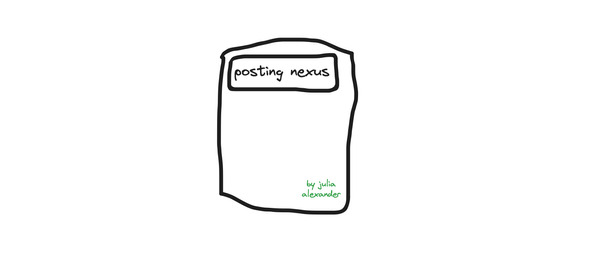 Introducing "Posting Nexus" a not-quite newsletter